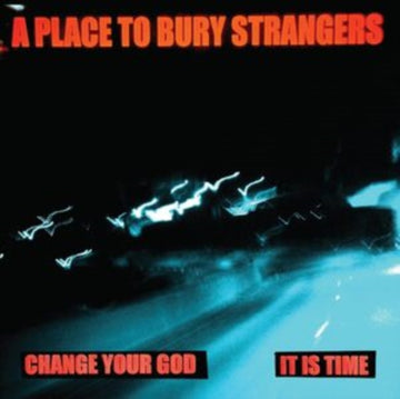 PLACE TO BURY STRANGERS | CHANGE YOUR GOD/IS IT TIME (WHITE 7INCH) | 7IN VINYL