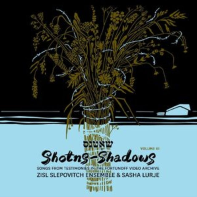 SLEPOVITCH, ZISL ENSEMBLE & SASHA LURJE | SHOTNS - SHADOWS: SONGS FROM TESTIMONIES IN THE FORTUNOFF VIDEO ARCHIVE, VOL 3 (2LP) | VINYL RECORD (LP)