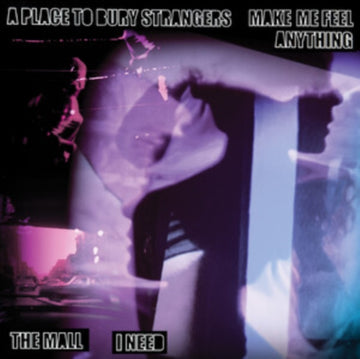 PLACE TO BURY STRANGERS MAKE ME FEEL ANYTHING/THE MALL I NEED SPLIT | 7IN VINYL