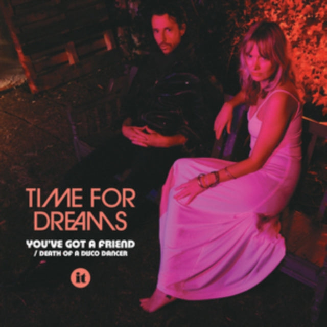 TIME FOR DREAMS | YOU'VE GOT A FRIEND (LIMITED) | 7IN VINYL
