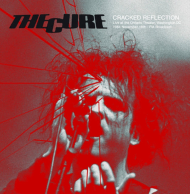 CURE | CRACKED REFLECTION: LIVE AT THE ONTARIO THEATER, WASHINGTON DC, 16TH NOVEMBER 1984 - FM BROADCAST | VINYL RECORD (LP)