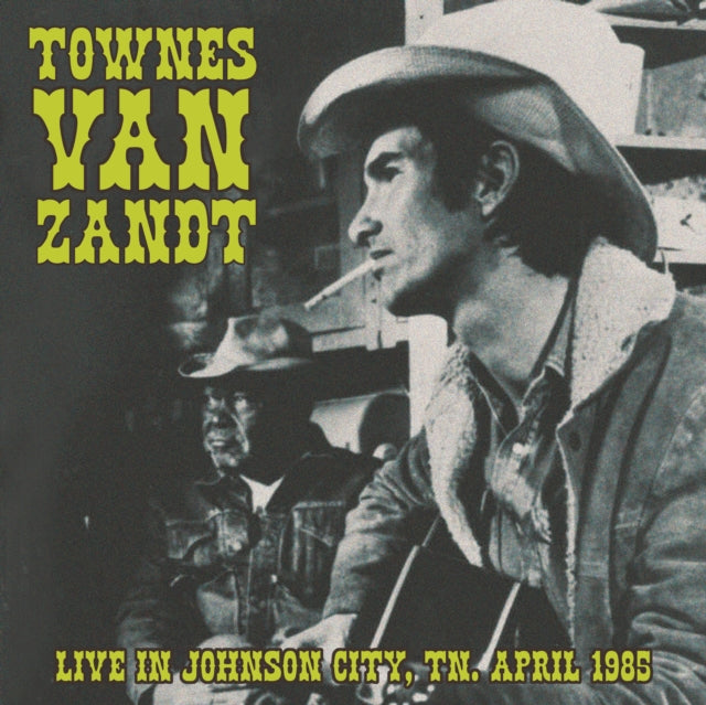 VAN ZANDT, TOWNES | LIVE IN JOHNSON CITY, TN. APRIL 1985 | VINYL RECORD (LP)