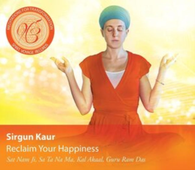 KAUR, SIRGUN | RECLAIM YOUR HAPPINESS: MEDITATIONS FOR TRANSFORMATION | CD