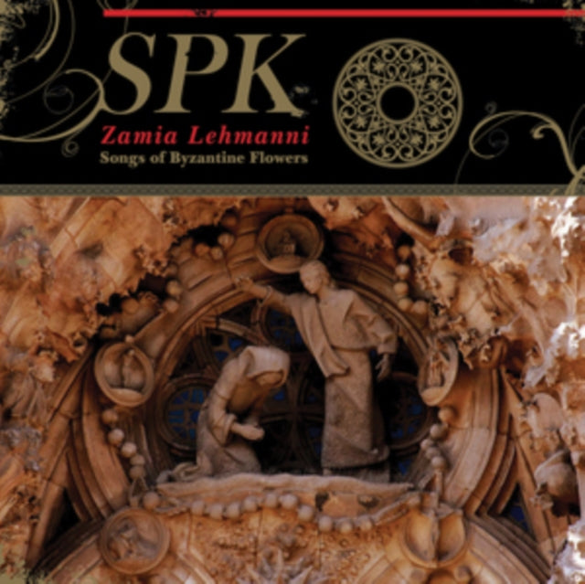 SPK | ZAMIA LEHMANNI: SONGS OF BYZANTINE FLOWERS (180G) | VINYL RECORD (LP)