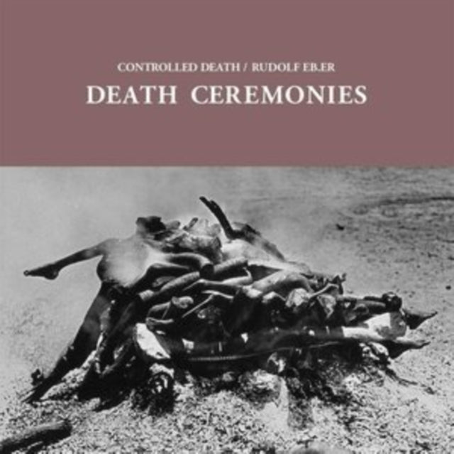 CONTROLLED DEATH; RUDOLF EB.ER | DEATH CEREMONIES | VINYL RECORD (LP)
