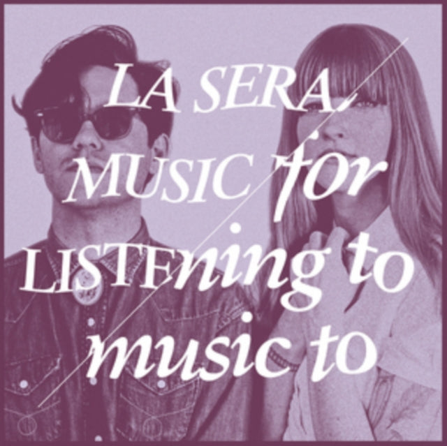 LA SERA | MUSIC FOR LISTENING TO MUSIC TO (180G/WHITE VINYL) | VINYL RECORD (LP)