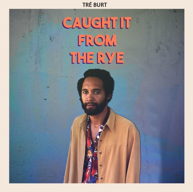 BURT, TRE | CAUGHT IT FROM THE RYE | VINYL RECORD (LP)