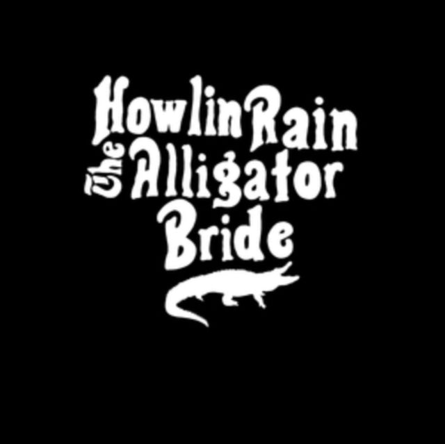 HOWLIN RAIN | ALLIGATOR BRIDE | VINYL RECORD (LP)