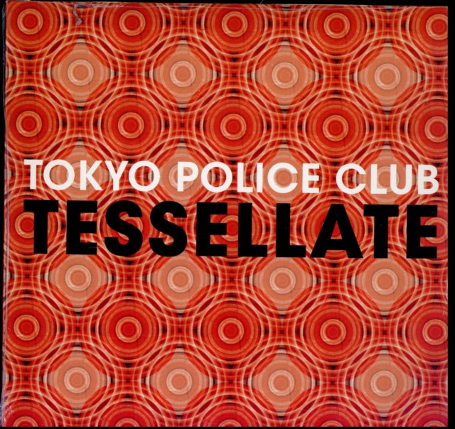 TOKYO POLICE CLUB | TESSELLATE | 7IN VINYL