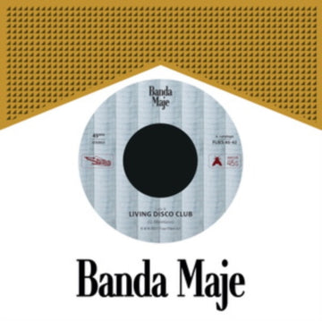 BANDA MAJE | LIVING DISCO CLUB | 7IN VINYL