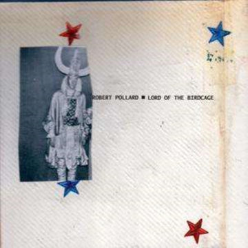 POLLARD, ROBERT | LORD OF THE BIRDCAGE | VINYL RECORD (LP)