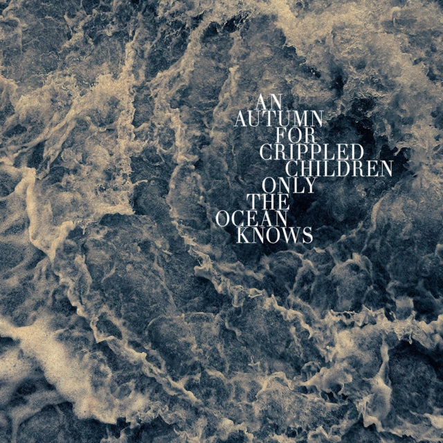AN AUTUMN FOR CRIPPLED CHILDREN | ONLY THE OCEAN KNOWS | VINYL RECORD (LP)
