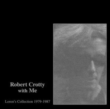 ROBERT CROTTY WITH ME: LOREN’S COLLECTION (1979-1987) (LP/CD) | VINYL RECORD (LP)