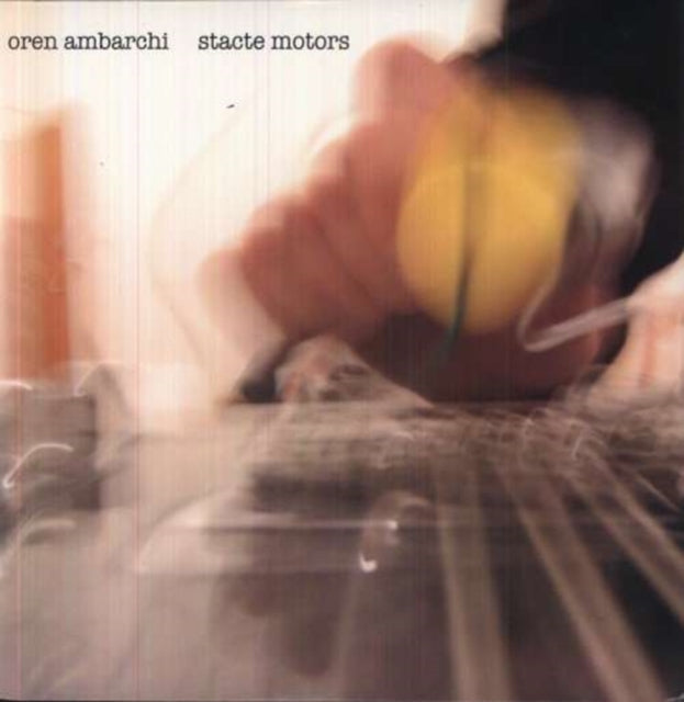 OREN AMBARCHI | STACTE MOTORS | 12IN VINYL