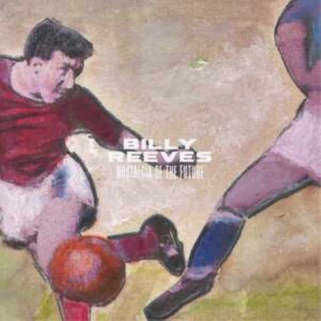 REEVES, BILLY | NOSTALGIA OF THE FUTURE | VINYL RECORD (LP)