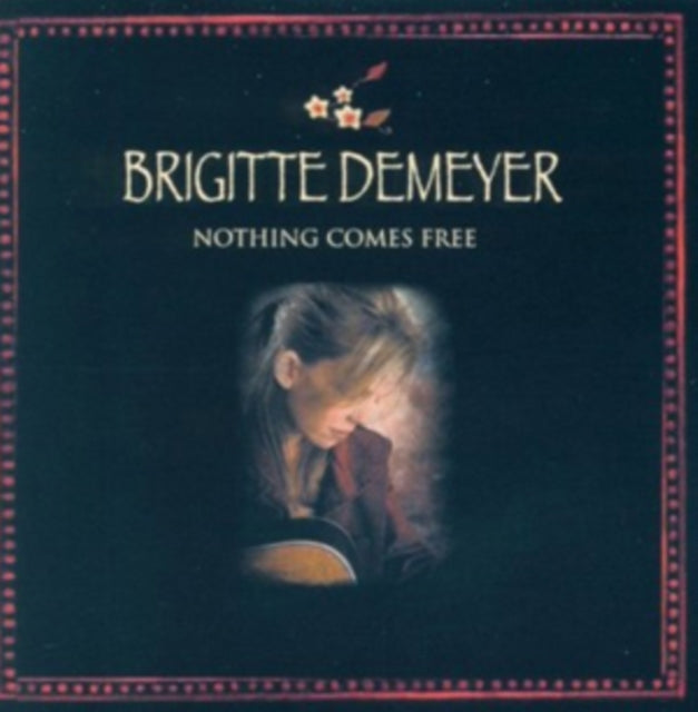 DEMEYER, BRIGITTE | NOTHING COMES FREE | CD