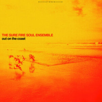 SURE FIRE SOUL ENSEMBLE | OUT ON THE COAST | VINYL RECORD (LP)
