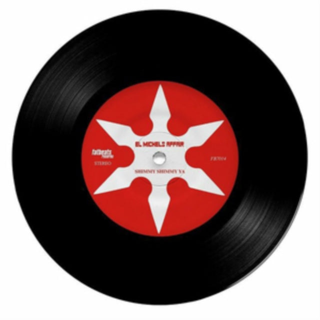 EL MICHELS AFFAIR | SHIMMY SHIMMY YA B/W INCARCERATED SCARFACES | 7IN VINYL