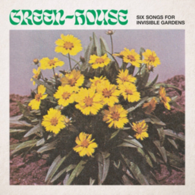 GREEN-HOUSE | SIX SONGS FOR INVISIBLE GARDENS | VINYL RECORD (LP)