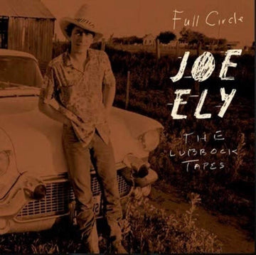ELY, JOE | FULL CIRCLE: THE LUBBOCK TAPES (2LP) | VINYL RECORD (LP)