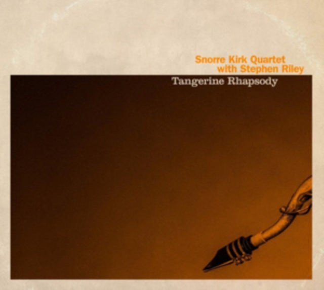 KIRK, SNORRE QUARTET WITH STEPHEN RILEY | TANGERINE RHAPSODY | VINYL RECORD (LP)