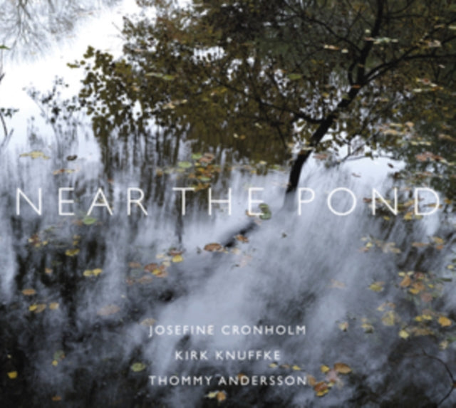 CRONHOLM, JOSEFINE; KIRK KNUFFKE; THOMMY ANDERSSON | NEAR THE POND | VINYL RECORD (LP)