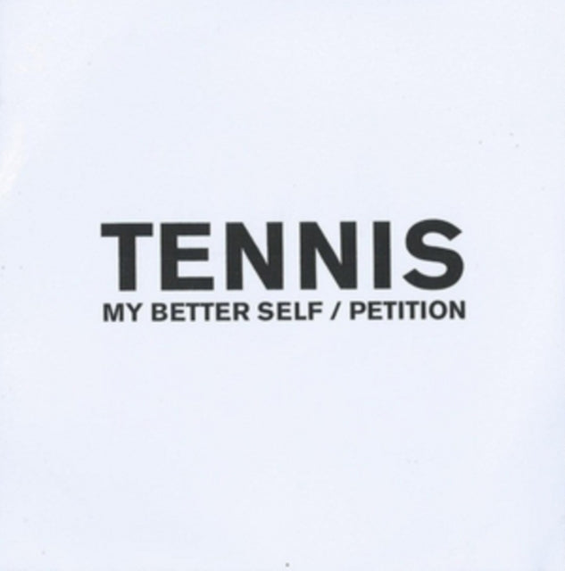 TENNIS | PETITION / MY BETTER SELF | 7IN VINYL