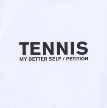 TENNIS | PETITION / MY BETTER SELF | 7IN VINYL