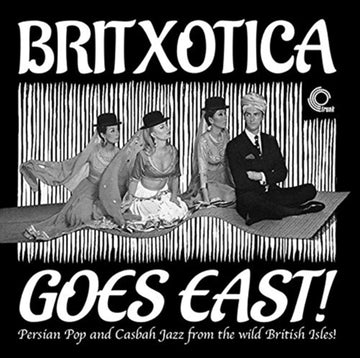 VARIOUS ARTISTS | BRITXOTICA GOES EAST: PERSIAN POP & CASBAH JAZZ FROM THE WILD BRITISH ISLES | VINYL RECORD (LP)