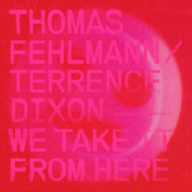 FEHLMANN, THOMAS / TERRENCE DIXON | WE TAKE IT FROM HERE | VINYL RECORD (LP)