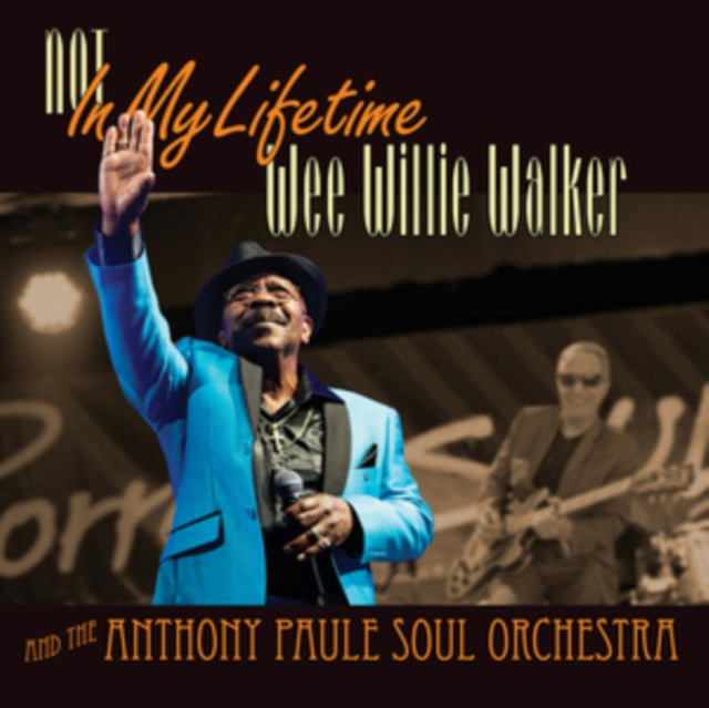 WALKER, WEE WILLIE & THE ANTHONY PAULE SOUL ORCHESTRA | NOT IN MY LIFETIME | VINYL RECORD (LP)