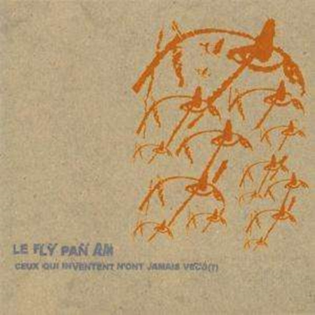 FLY PAN AM | CEUX QUI INVENTENT N'ONT JAMAI VECU | VINYL RECORD (LP)