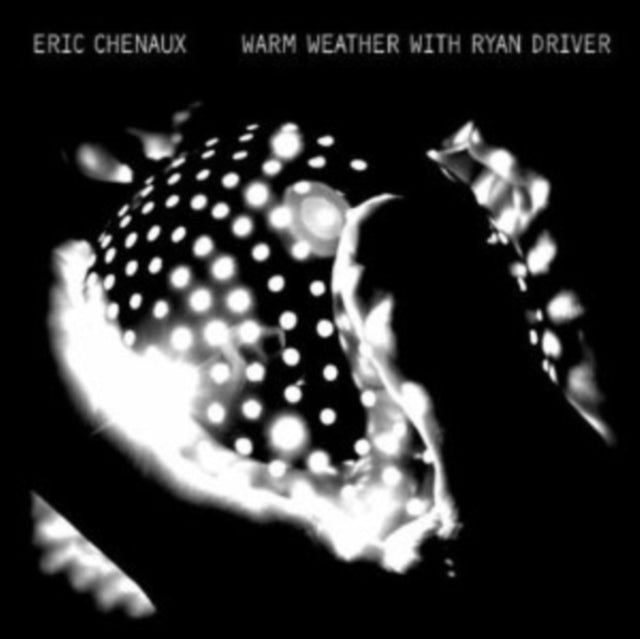 CHENAUX, ERIC | WARM WEATHER WITH RYAN DRIVER | VINYL RECORD (LP)