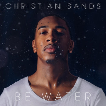 SANDS, CHRISTIAN | BE WATER | VINYL RECORD (LP)