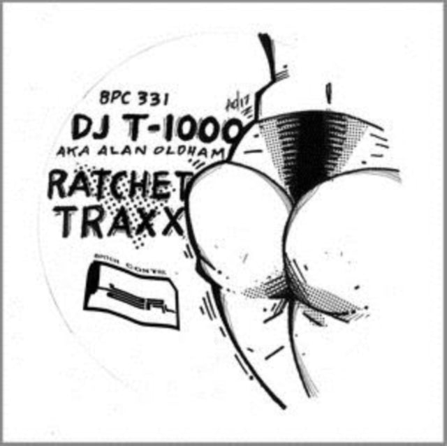 DJ T-1000 AKA ALAN OLDHAM | RATCHET TRAXX | 12IN VINYL