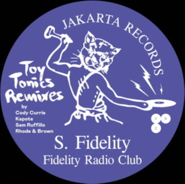 S. FIDELITY | FIDELITY RADIO CLUB - TOY TONICS REMIXES (EP) | 12IN VINYL