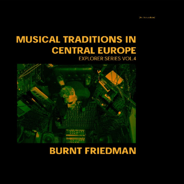 FRIEDMAN, BURNT | MUSICAL TRADITIONS IN CENTRAL EUROPE: EXPLORER SERIES VOL. 4 | VINYL RECORD (LP)