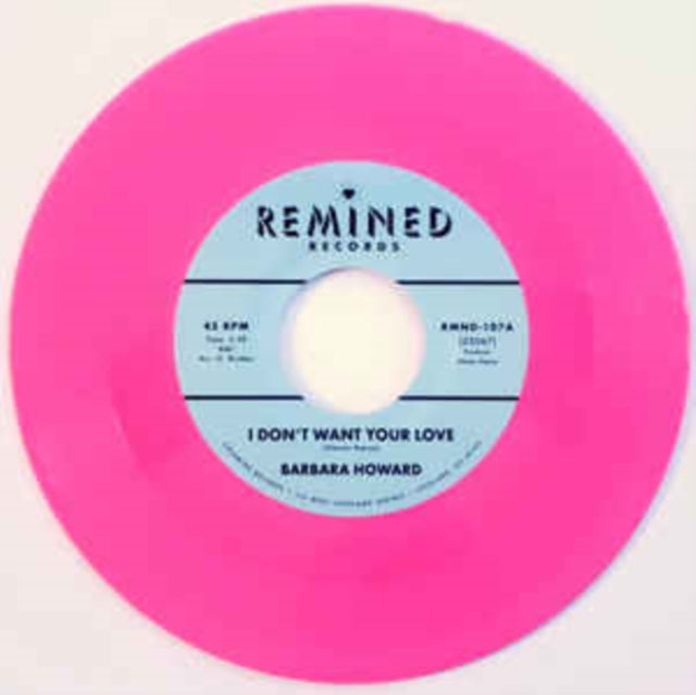 HOWARD, BARBARA | I DON'T WANT YOUR LOVE (PINK VINYL) | 7IN VINYL