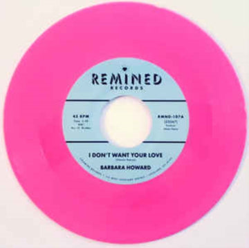HOWARD, BARBARA | I DON'T WANT YOUR LOVE (PINK VINYL) | 7IN VINYL