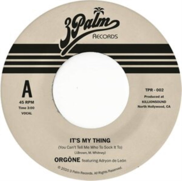 ORGONE | IT'S MY THING (YOU CAN'T TELL ME WHO TO SOCK IT TO) | 7IN VINYL
