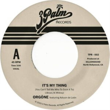 ORGONE | IT'S MY THING (YOU CAN'T TELL ME WHO TO SOCK IT TO) | 7IN VINYL