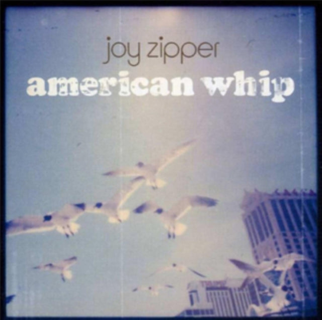 JOY ZIPPER | AMERICAN WHIP | VINYL RECORD (LP)