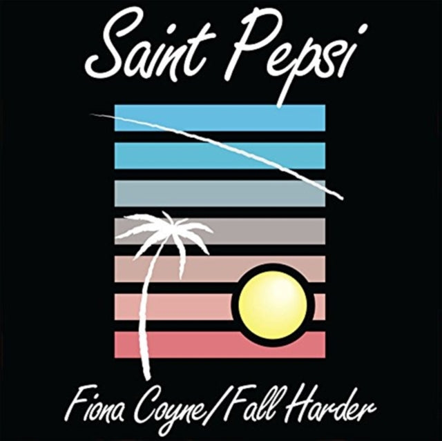 SAINT PEPSI | FIONA COYNE / FALL HARDER | 7IN VINYL