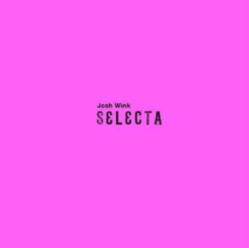 WINK, JOSH | SELECTA | 12IN VINYL