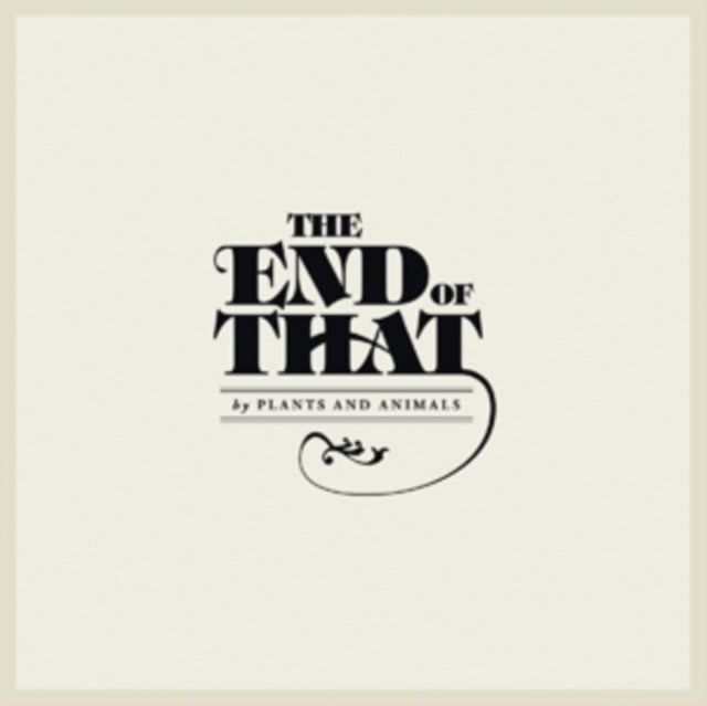 PLANTS & ANIMALS | END OF THAT | VINYL RECORD (LP)