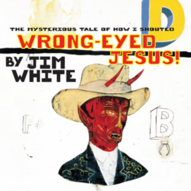WHITE, JIM | MYSTERIOUS TALE OF HOW I SHOUTED WRONG-EYED JESUS | VINYL RECORD (LP)