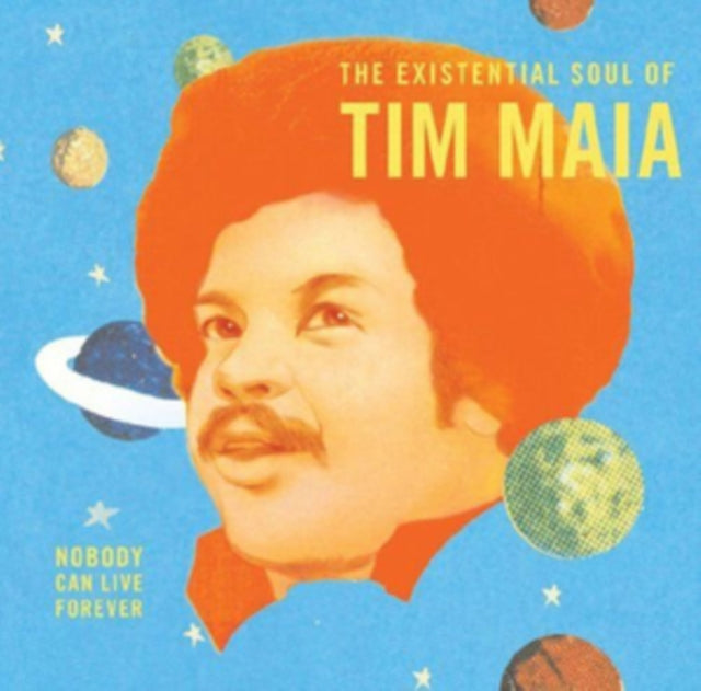 MAIA, TIM | NOBODY CAN LIVE FOREVER: EXISTENTIAL SOUL OF TIM MAIA | VINYL RECORD (LP)