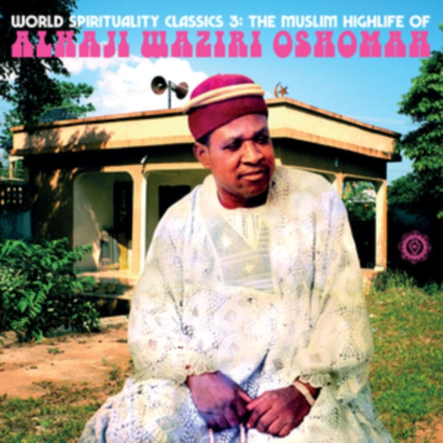 WAZIRI OSHOMAH, ALHAJI | WORLD SPIRITUALITY CLASSICS 3: THE MUSLIM HIGHLIFE OF ALHAJI WAZIRI OSHOMAH | VINYL RECORD (LP)