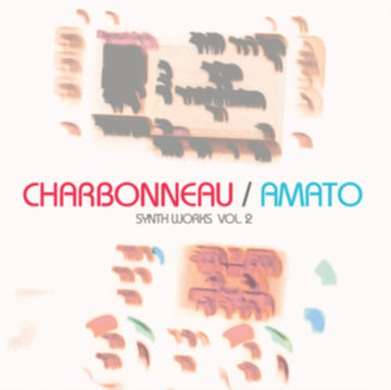 CHARBONNEAU / AMATO | SYNTH WORKS VOL.2 | VINYL RECORD (LP)