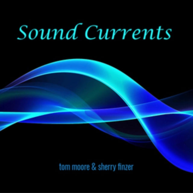 TOM MOORE & SHERRY F | SOUND CURRENTS | CD